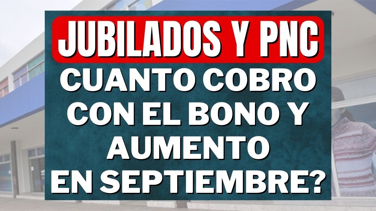 AUMENTO Y BONO : CUANTO COBRO EN SEPTIEMBRE ? JUBILADOS y PENSIONADOS ...