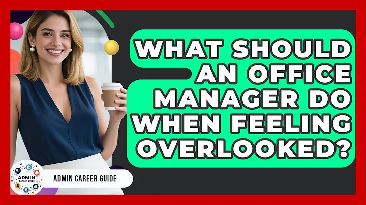 What Should An Office Manager Do When Feeling Overlooked? - Admin Career Guide