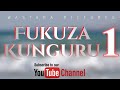 FUKUZA KUNGURU 1 FUKUZA KUNGURU 1