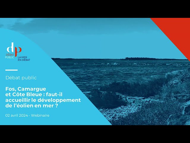 La mer en débat en Méditerranée : Webinaire éolien en mer à Fos, Camargue & Côte Bleue ? (02/04/24)