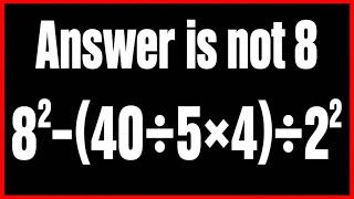 Can You Solve 8^2 - (40 \div 5 \times 4) \div 2^2 Step-By-Step