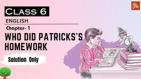 Question Answer of Class 6 Chapter 1 WHO DID PATRICK
