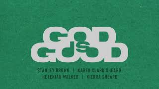 Video voorbeeld van "Stanley Brown - God Is Good (Audio) w/ Karen Clark Sheard, Hezekiah Walker, Kierra Sheard"