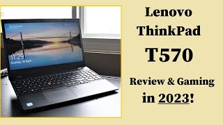 Lenovo ThinkPad T570 Review and Gaming in 2023!