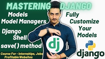 Models | Model Managers | Django Shell | Fully Customize Django Models