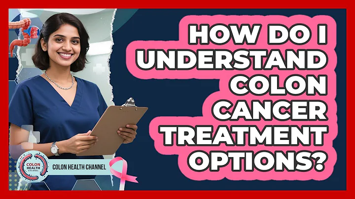 How Do I Understand Colon Cancer Treatment Options?