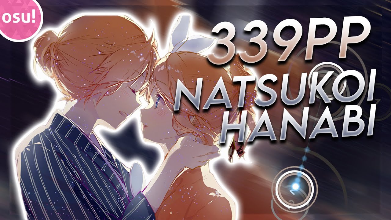 Osu! | Natsukoi Hanabi  (Insane) +HDDT | 339pp | 99.32%