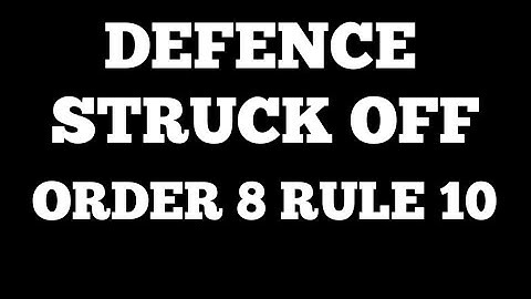 ORDER 8 RULE 10 CPC APPLICATION MEANING| Defence Struck off Kya hota hai
