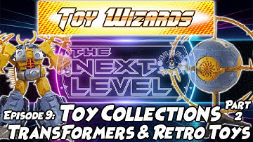 The Next Level - Ep. 9 (Transformers, Arcades, Retro Toy Collecting w/ Toy Wizards!) Part 2