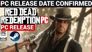 RED DEAD REDEMPTION PC RELEASE DATE🔥STEAM &amp; EPIC GAMES