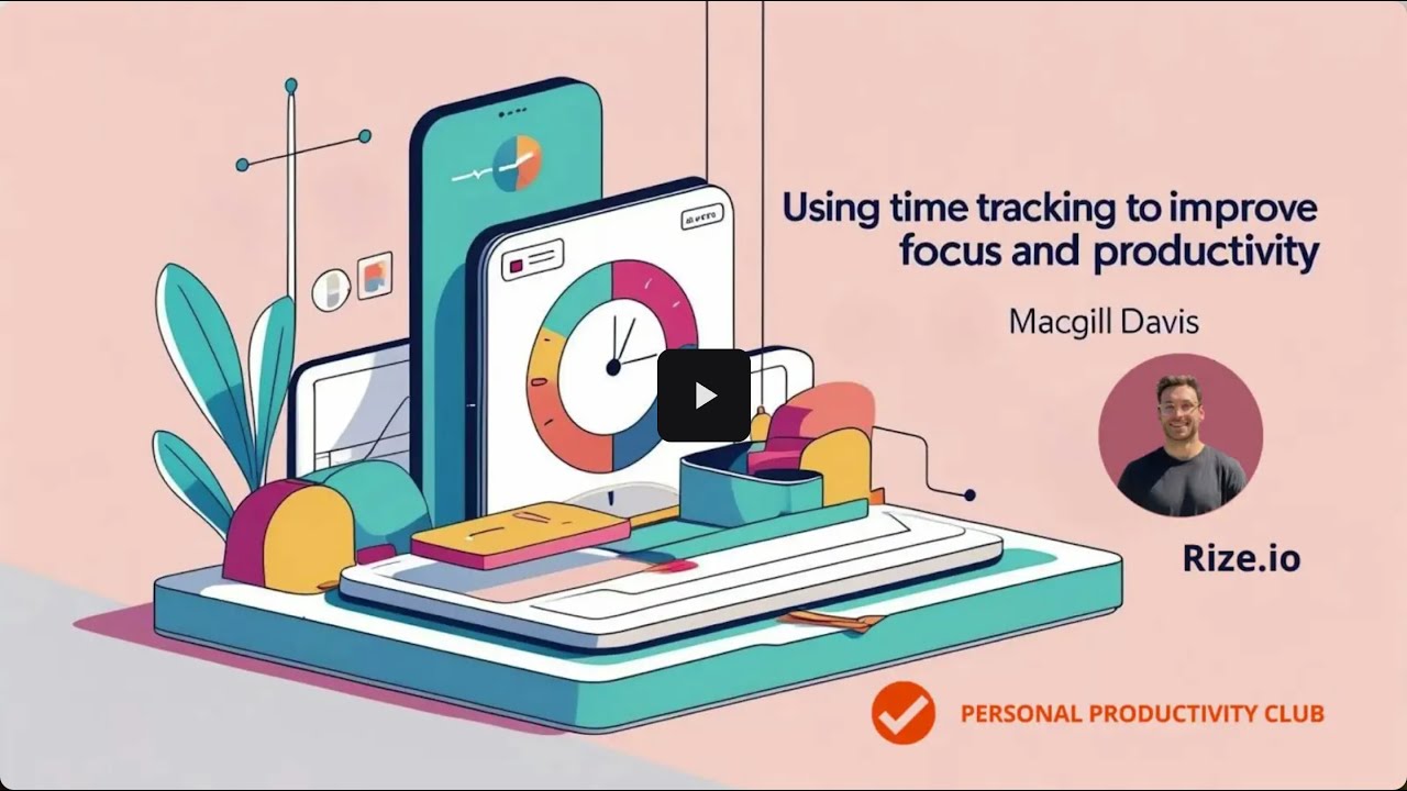 Using Time Tracking to Improve Focus and Productivity: Personal Productivity Club Discussion