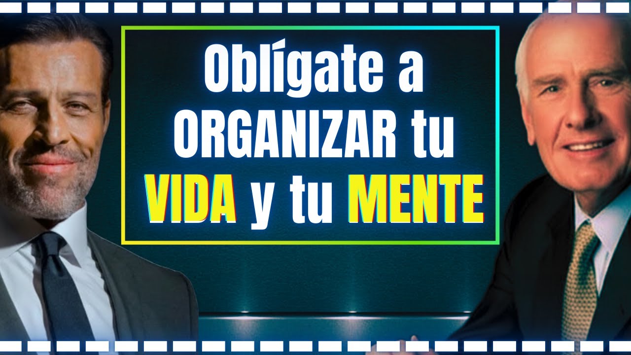 Oblígate a ORGANIZAR tu VIDA y tu MENTE | Jim Rohn + Tony Robbins - YouTube