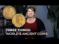 Three Things: Updates from the World &amp; Ancient Coins Department