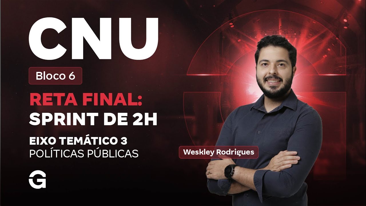 CNU 2025: Bloco 5 |  Reta Final:  Eixo Temático 3 | Sprint de 2h