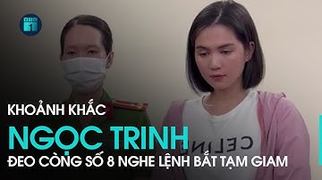 Khoảnh khắc “Nữ hoàng nội y” Ngọc Trinh đeo còng số 8 nghe lệnh bắt tạm giam 3 tháng | VTC1