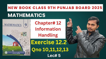 Class 9th Math new book Exercise 12.2 ||9 class Math  Ex 12.2 Qno 10 to 13|Ch12 Information Handling