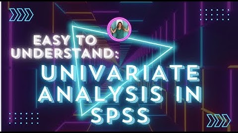 Easy to Understand: Univariate Analysis using SPSS