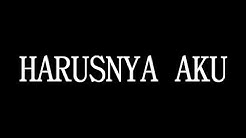 (LIRIK) Armada - Harusnya Aku  - Durasi: 4:45. 