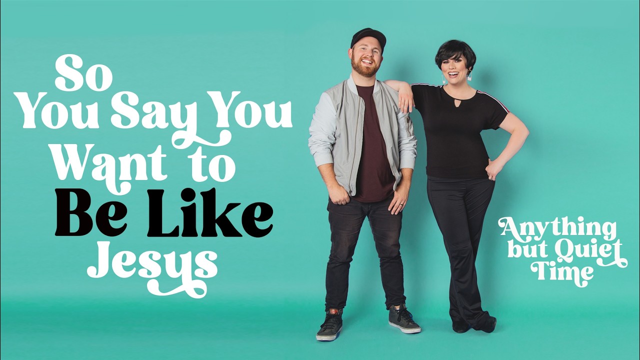 So You Say You Want to Be Like Jesus? | Episode 355