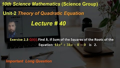 40-Exercise 2.3 Q3 (i) |Find the value of  k, if sum of squares of  Roots of equation is 2|class 10