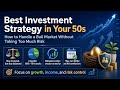 Best Investment Strategy in Your 50s: How to Win in a Bull Market and Survive a Bear Market