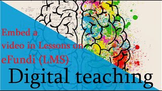 Embed a video in Lessons on eFundi (LMS)