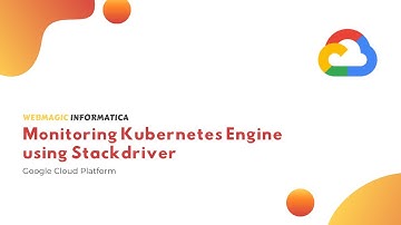 Monitoring Kubernetes Engine using Stackdriver