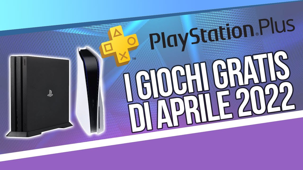 PlayStation Plus: GIOCHI GRATIS PS4 e PS5 di aprile 2022 - YouTube