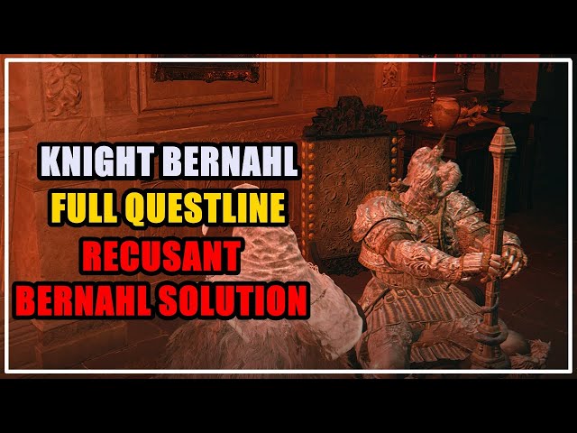How to Find Knight Bernahl and Complete His Quest - Knight Bernahl - NPCs, Elden Ring