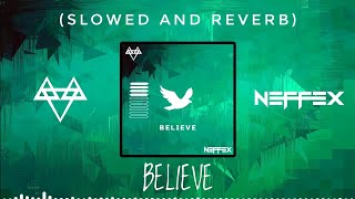 NEFFEX - BELIEVE (slowed & reverb) | Feel the Reverb.