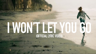 I Wont Let You Go - Official Lyric Video