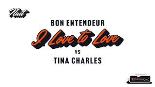 Bon Entendeur vs Tina Charles - I Love To Love