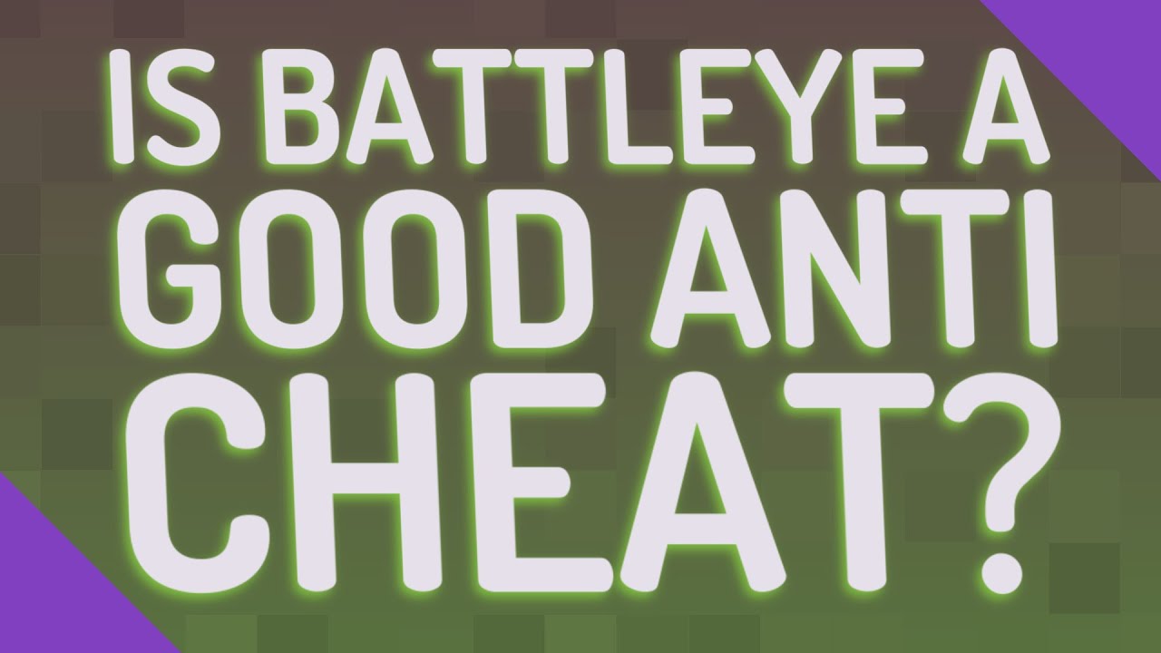 Is BattlEye a good anti cheat? - YouTube