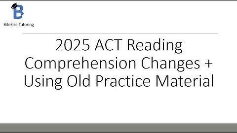 2025 ACT Reading Comprehension Changes+Using Old Practice Material