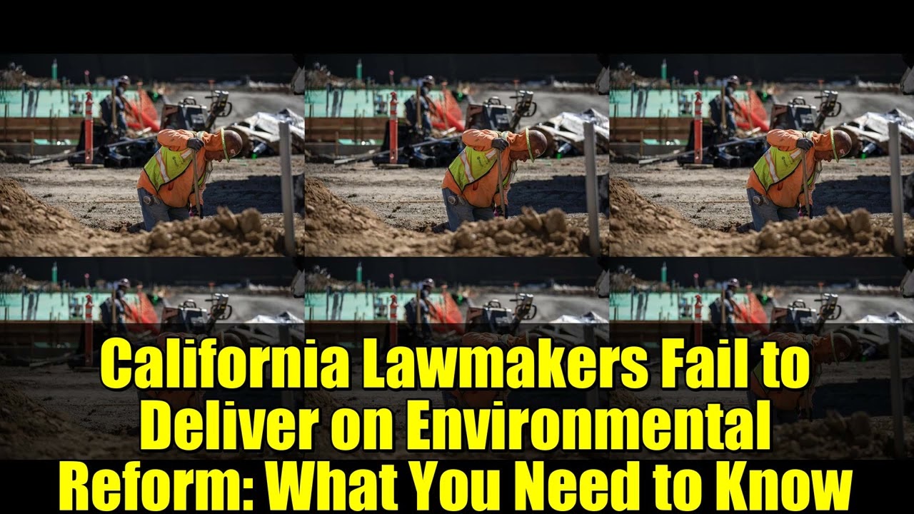California Lawmakers Fail to Deliver on Environmental Reform: What You Need to Know