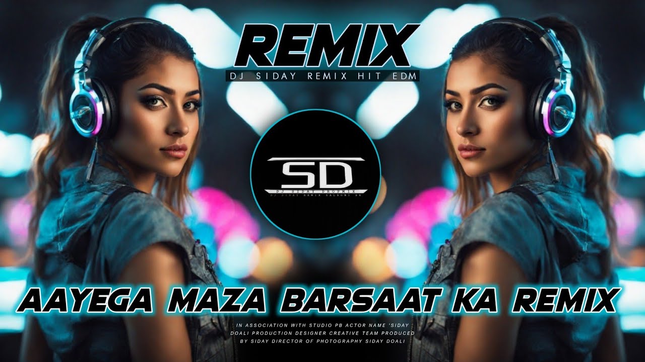 AAYEGA MAZA AB BARSAAT KA REMIX  SUPER HIT NEW STYLE DANCE MIX  Dj Siday Remix Original 2024 New