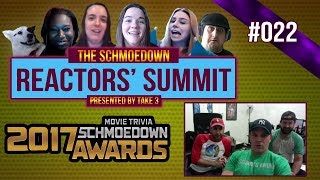 Take 3's Schmoedown Reactors' Summit #022: Harloff, Reilly, Dagnino, 2017 Awards & more