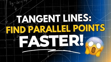 Tangent Lines: Find the Points Where 2 Curves Are Parallel (Worked Example)
