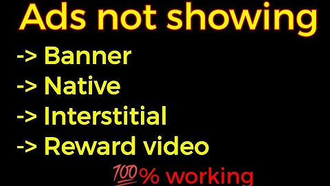 Ads not showing | Admob banner ads not showing | interstitial ads not showing | reward ads not show