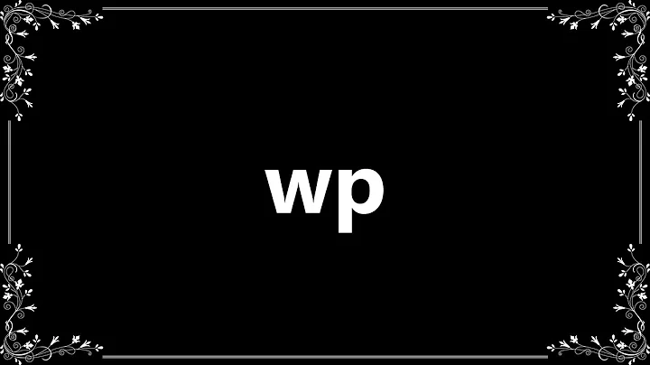Wp - Definition and How To Pronounce