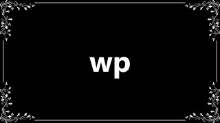 Wp - Definition and How To Pronounce
