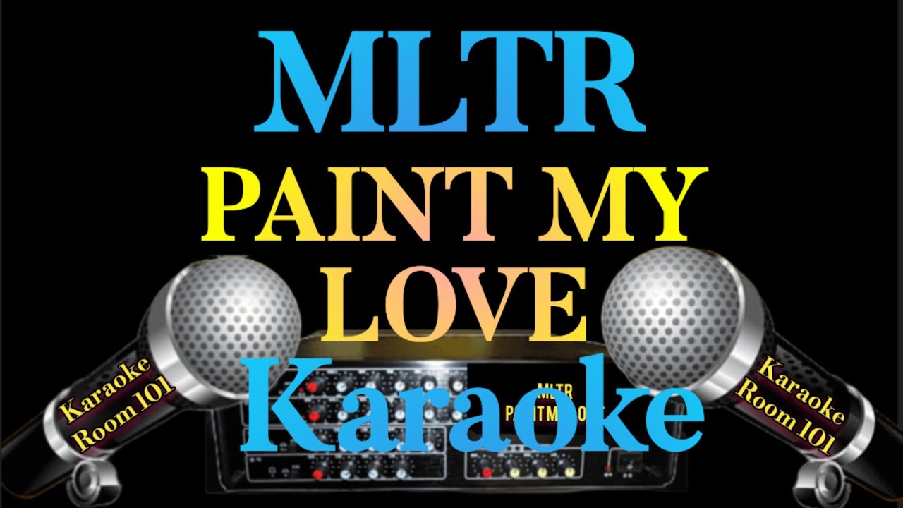 PAINT MY LOVE MLTR KARAOKE YouTube