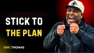 REMEMBER WHY YOU STARTED AND STICK TO THE PLAN - Powerful Motivational Speech Video / ERIC THOMAS
