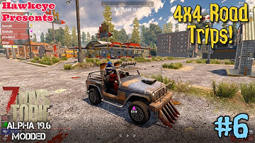 Modded 7 Days to Die Multiplayer - Alpha 19.6 - #6: 4x4 Road Trips!