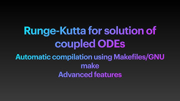 Runge-Kutta for Coupled Ordinary Differential Equations -- Using Advanced features of Makefiles