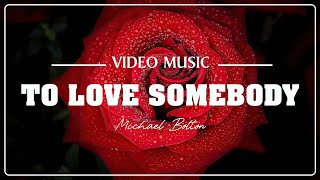 To Love Somebody - Best love songs of all time