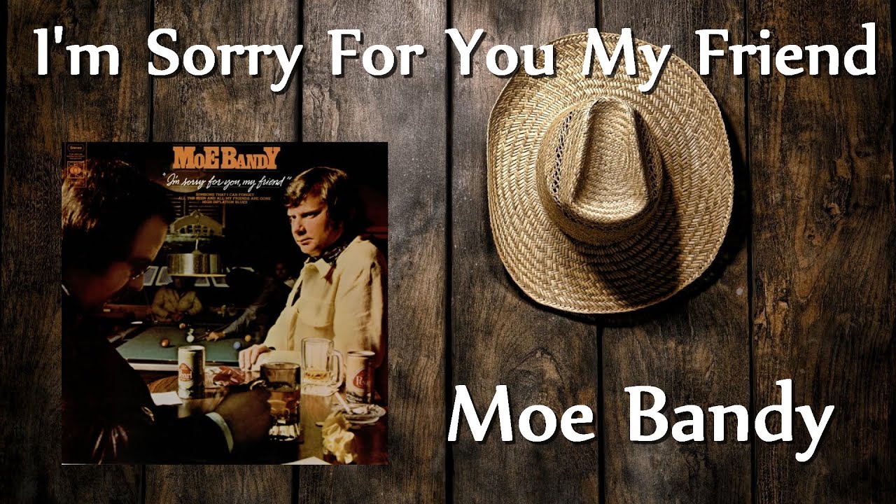 Moe Bandy - I'm Sorry For You My Friend - YouTube