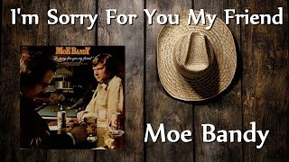 Watch Moe Bandy Im Sorry For You My Friend video