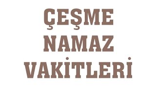 cesme namaz vakitleri youtube