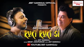 Ruki Ruki si | Jeet Gannguli | Abhay Jodhpurkar | official video